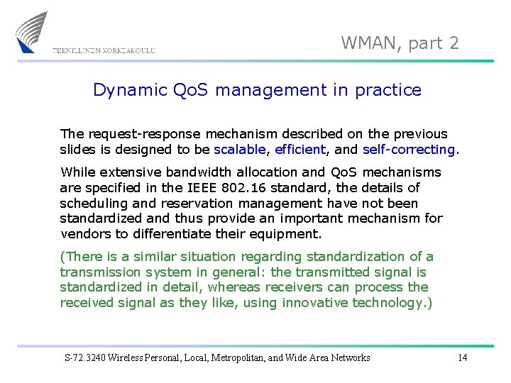 WMAN, part 2 Dynamic Qo. S management in practice The request-response mechanism described on