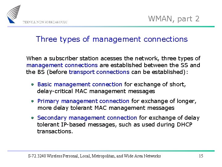 WMAN, part 2 Three types of management connections When a subscriber station acesses the