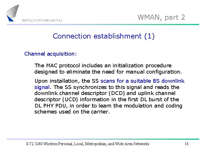WMAN, part 2 Connection establishment (1) Channel acquisition: The MAC protocol includes an initialization