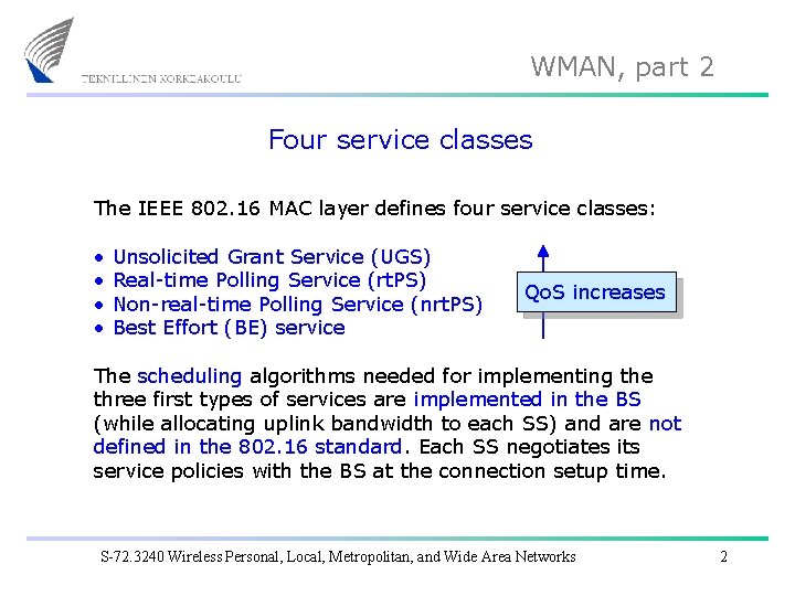 WMAN, part 2 Four service classes The IEEE 802. 16 MAC layer defines four