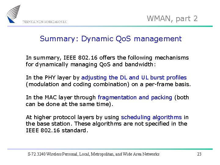 WMAN, part 2 Summary: Dynamic Qo. S management In summary, IEEE 802. 16 offers