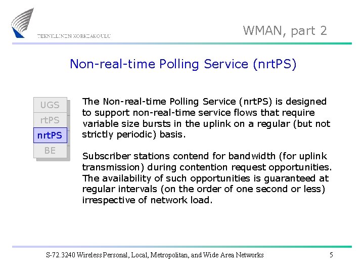 WMAN, part 2 Non-real-time Polling Service (nrt. PS) UGS rt. PS nrt. PS BE