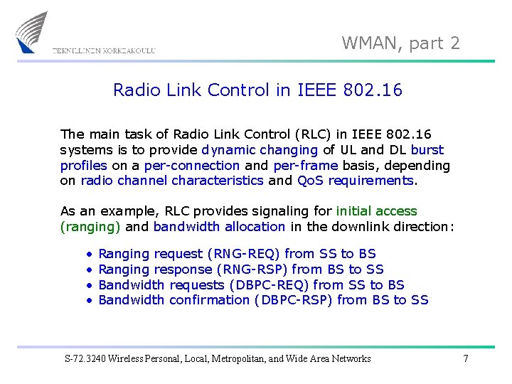WMAN, part 2 Radio Link Control in IEEE 802. 16 The main task of