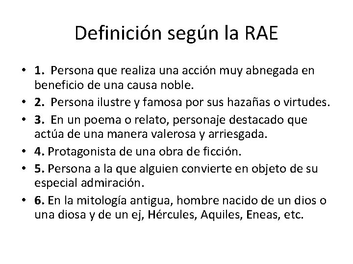 Definición según la RAE • 1. Persona que realiza una acción muy abnegada en