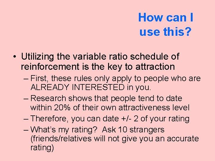 How can I use this? • Utilizing the variable ratio schedule of reinforcement is