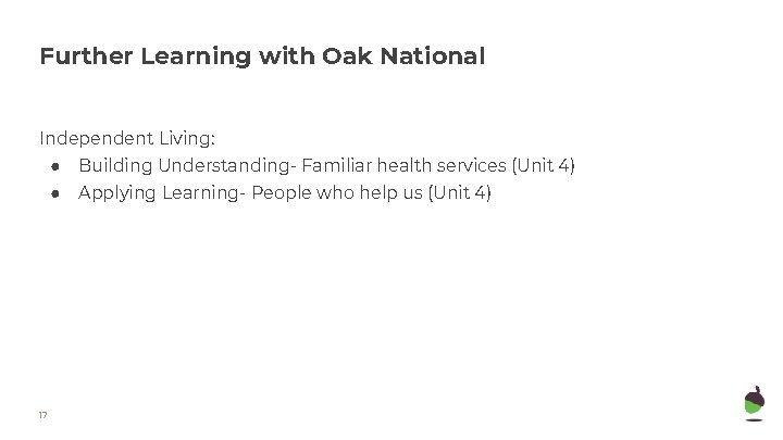 Further Learning with Oak National Independent Living: 17 ● Building Understanding- Familiar health services