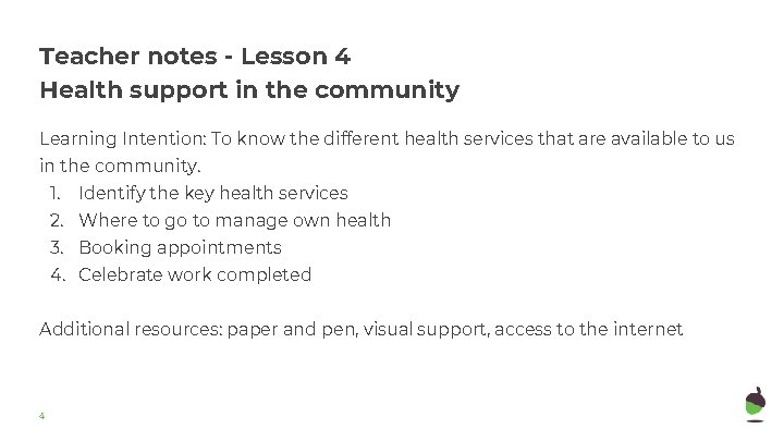 Teacher notes - Lesson 4 Health support in the community Learning Intention: To know