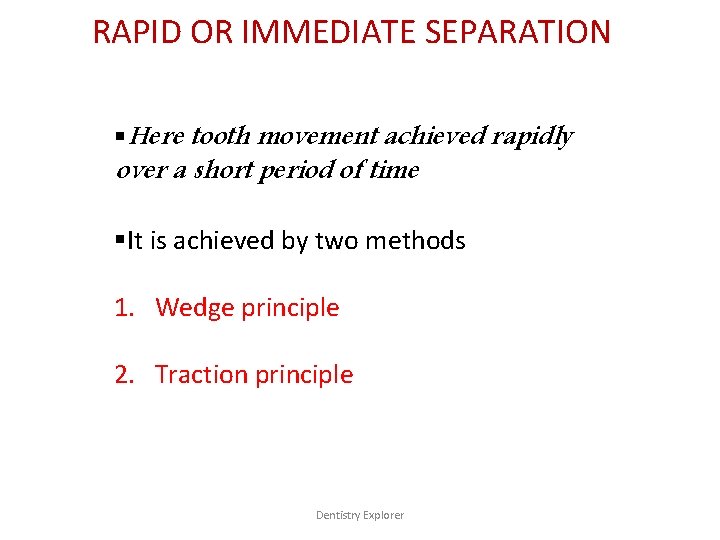 RAPID OR IMMEDIATE SEPARATION §Here tooth movement achieved rapidly over a short period of