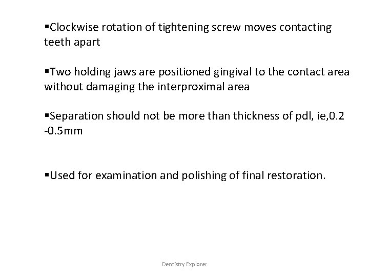 §Clockwise rotation of tightening screw moves contacting teeth apart §Two holding jaws are positioned