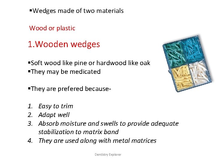 §Wedges made of two materials Wood or plastic 1. Wooden wedges §Soft wood like