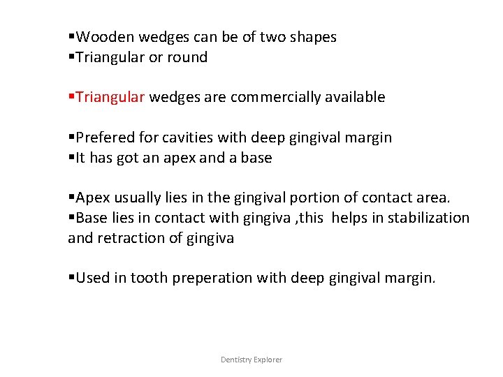 §Wooden wedges can be of two shapes §Triangular or round §Triangular wedges are commercially