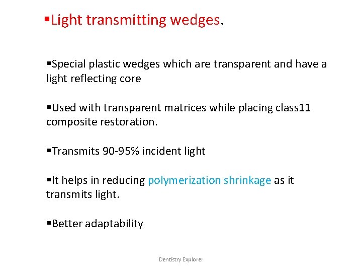 §Light transmitting wedges. §Special plastic wedges which are transparent and have a light reflecting