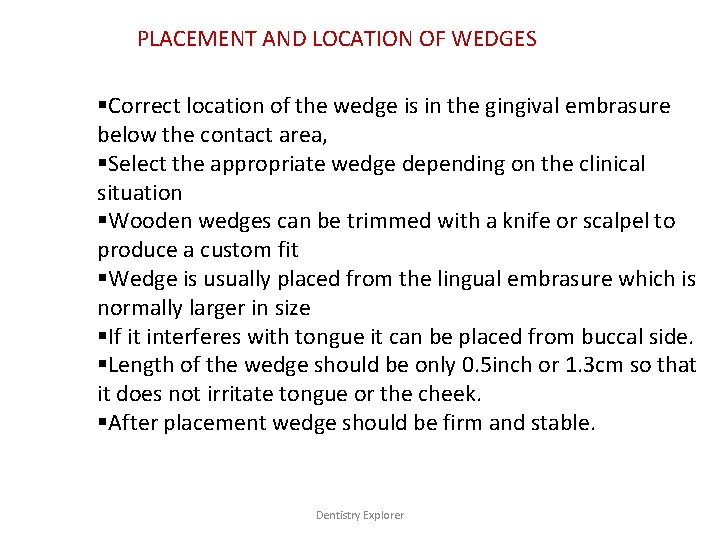 PLACEMENT AND LOCATION OF WEDGES §Correct location of the wedge is in the gingival