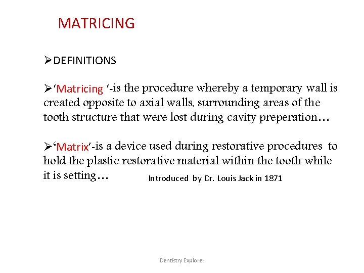 MATRICING ØDEFINITIONS Ø‘Matricing ‘-is the procedure whereby a temporary wall is created opposite to