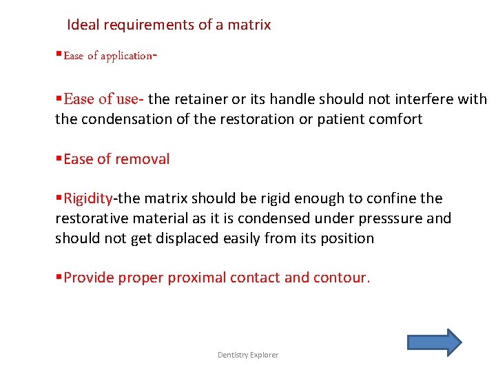 Ideal requirements of a matrix §Ease of application§Ease of use- the retainer or its