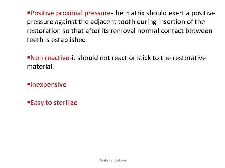 §Positive proximal pressure-the matrix should exert a positive pressure against the adjacent tooth during