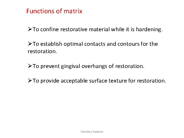 Functions of matrix ØTo confine restorative material while it is hardening. ØTo establish optimal