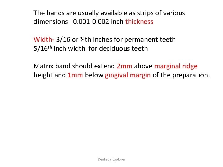 The bands are usually available as strips of various dimensions 0. 001 -0. 002