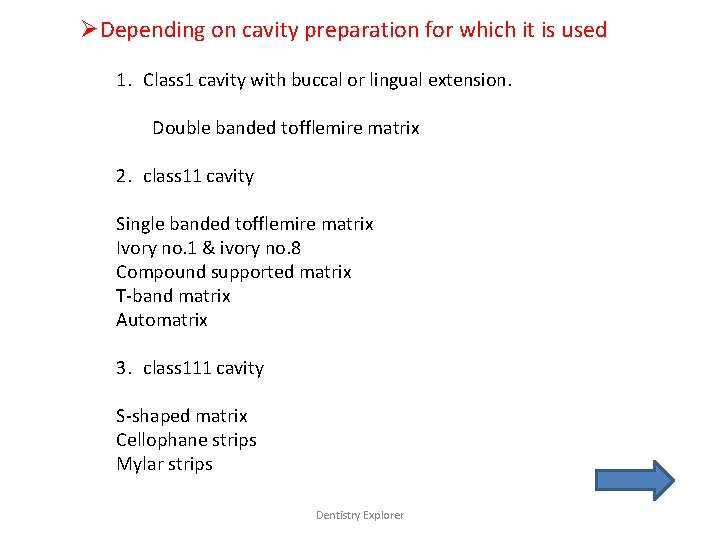 ØDepending on cavity preparation for which it is used 1. Class 1 cavity with