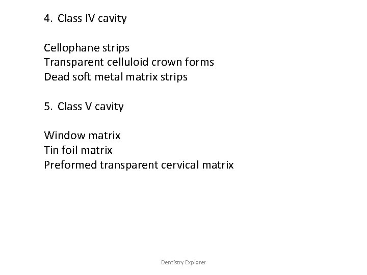 4. Class IV cavity Cellophane strips Transparent celluloid crown forms Dead soft metal matrix