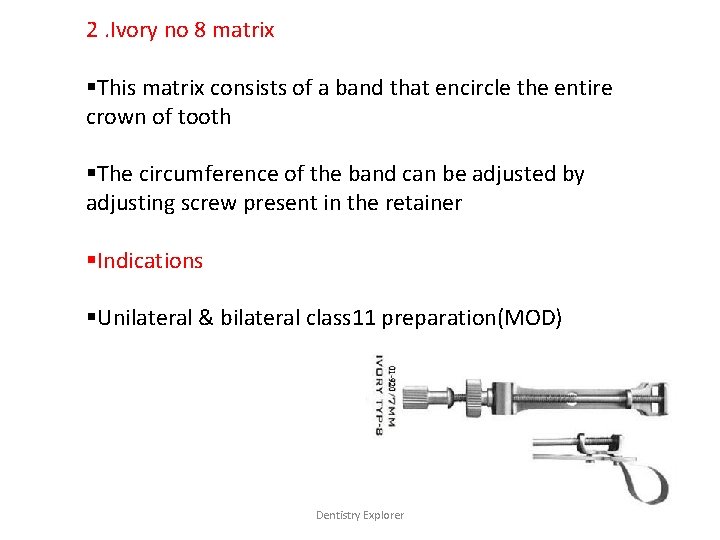 2. Ivory no 8 matrix §This matrix consists of a band that encircle the