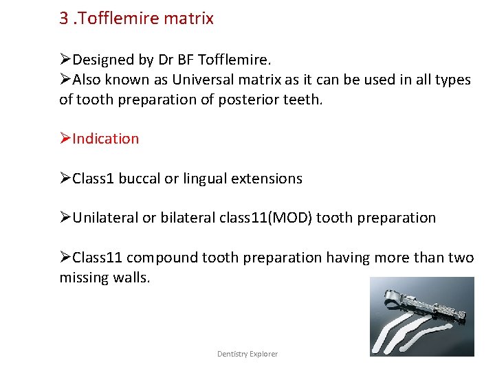 3. Tofflemire matrix ØDesigned by Dr BF Tofflemire. ØAlso known as Universal matrix as