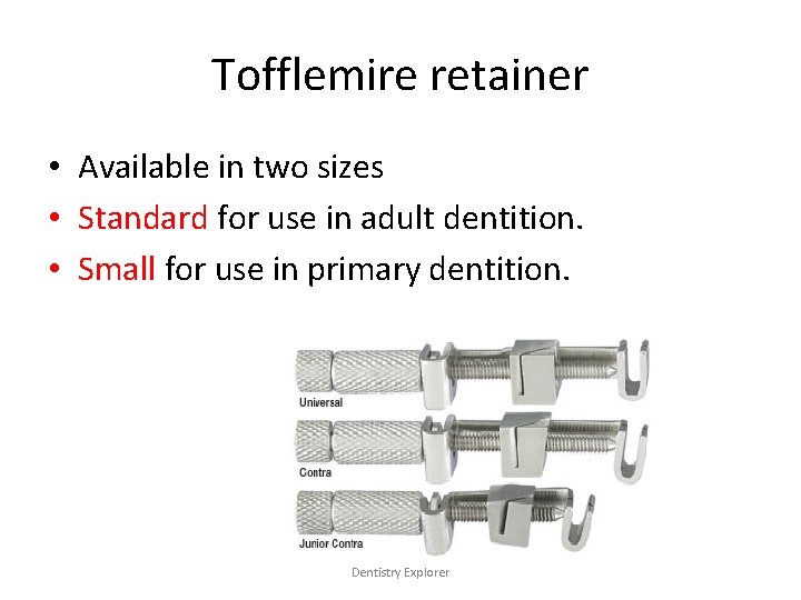 Tofflemire retainer • Available in two sizes • Standard for use in adult dentition.