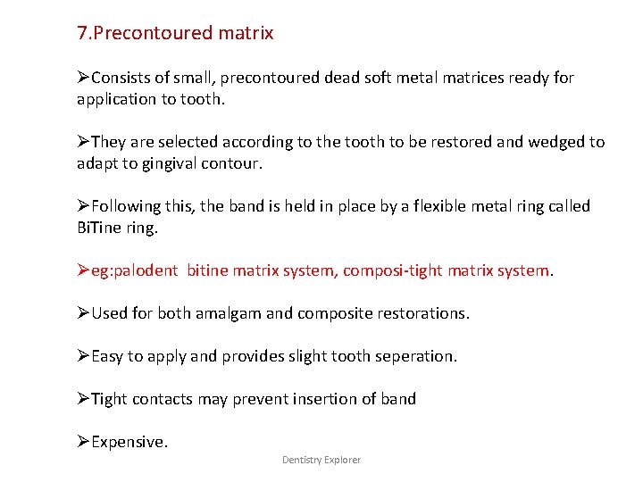 7. Precontoured matrix ØConsists of small, precontoured dead soft metal matrices ready for application