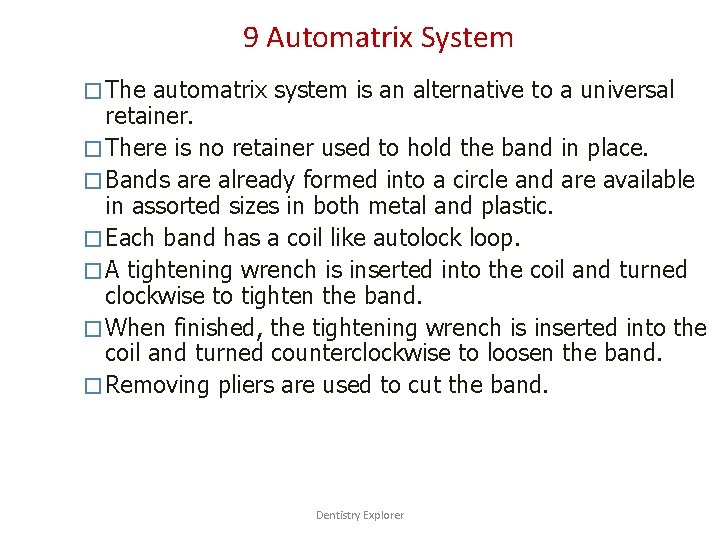 9 Automatrix System � The automatrix system is an alternative to a universal retainer.