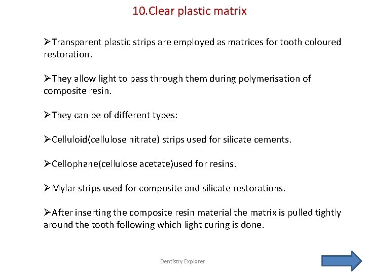10. Clear plastic matrix ØTransparent plastic strips are employed as matrices for tooth coloured