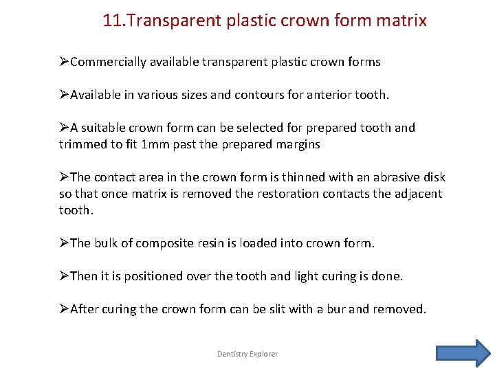 11. Transparent plastic crown form matrix ØCommercially available transparent plastic crown forms ØAvailable in
