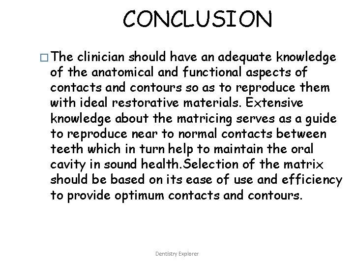 CONCLUSION � The clinician should have an adequate knowledge of the anatomical and functional