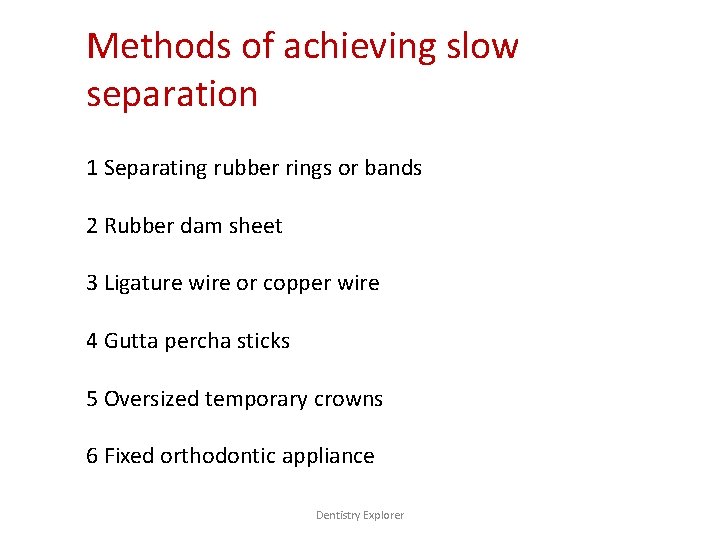 Methods of achieving slow separation 1 Separating rubber rings or bands 2 Rubber dam