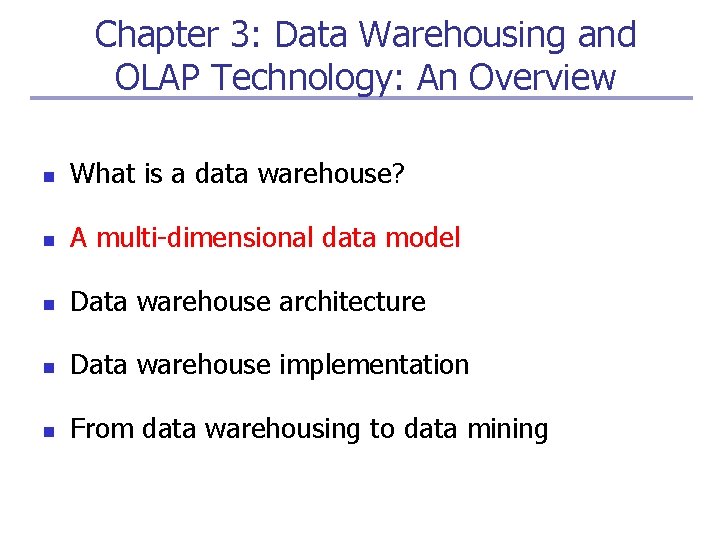 Chapter 3: Data Warehousing and OLAP Technology: An Overview n What is a data