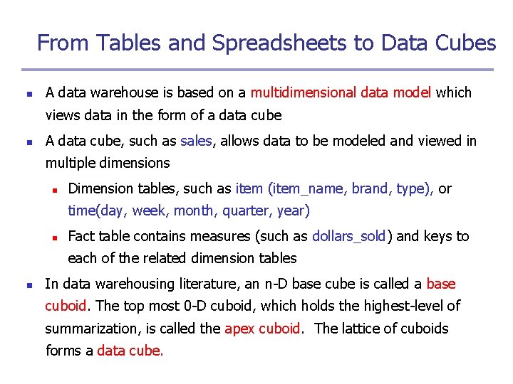 From Tables and Spreadsheets to Data Cubes n A data warehouse is based on