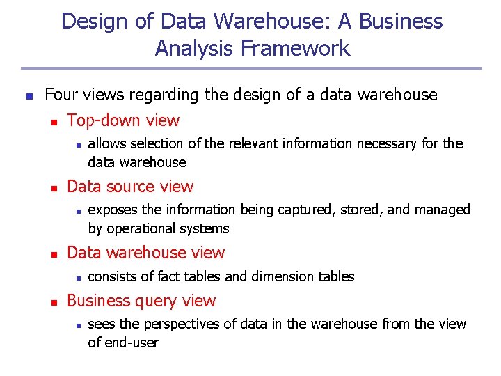 Design of Data Warehouse: A Business Analysis Framework n Four views regarding the design