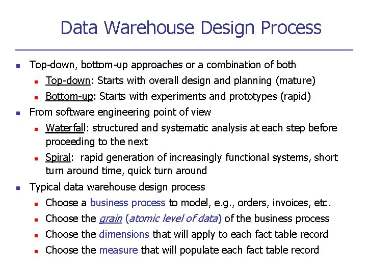 Data Warehouse Design Process n n Top-down, bottom-up approaches or a combination of both