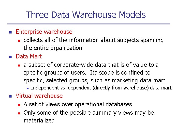 Three Data Warehouse Models n n Enterprise warehouse n collects all of the information