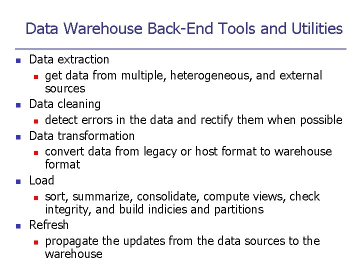 Data Warehouse Back-End Tools and Utilities n n n Data extraction n get data