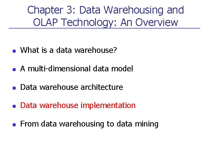 Chapter 3: Data Warehousing and OLAP Technology: An Overview n What is a data