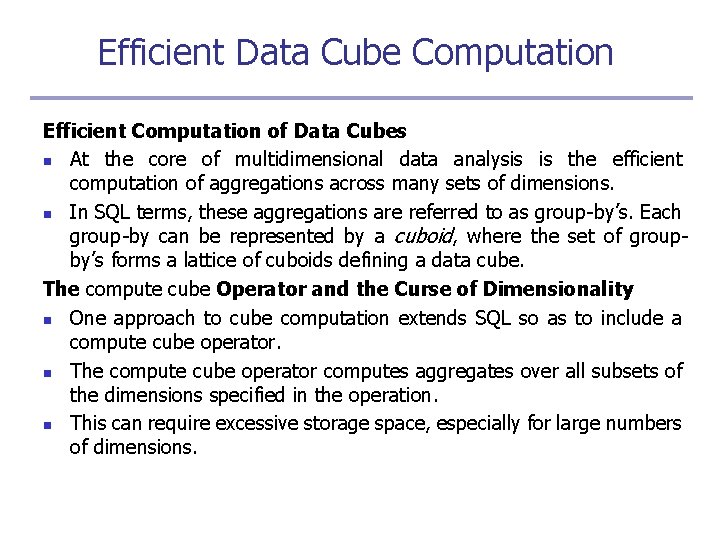 Efficient Data Cube Computation Efficient Computation of Data Cubes n At the core of
