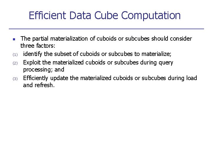 Efficient Data Cube Computation n (1) (2) (3) The partial materialization of cuboids or