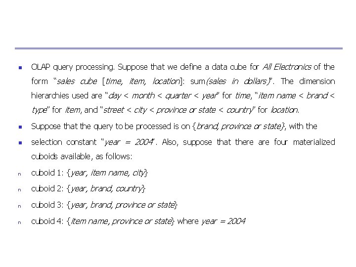 n OLAP query processing. Suppose that we define a data cube for All Electronics