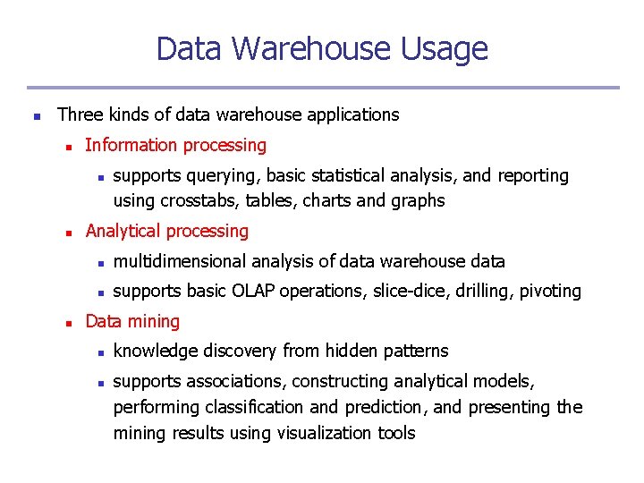 Data Warehouse Usage n Three kinds of data warehouse applications n Information processing n