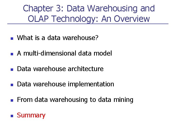 Chapter 3: Data Warehousing and OLAP Technology: An Overview n What is a data