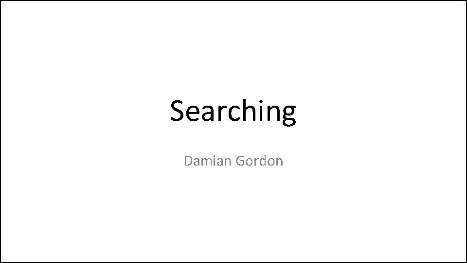 Searching Damian Gordon 