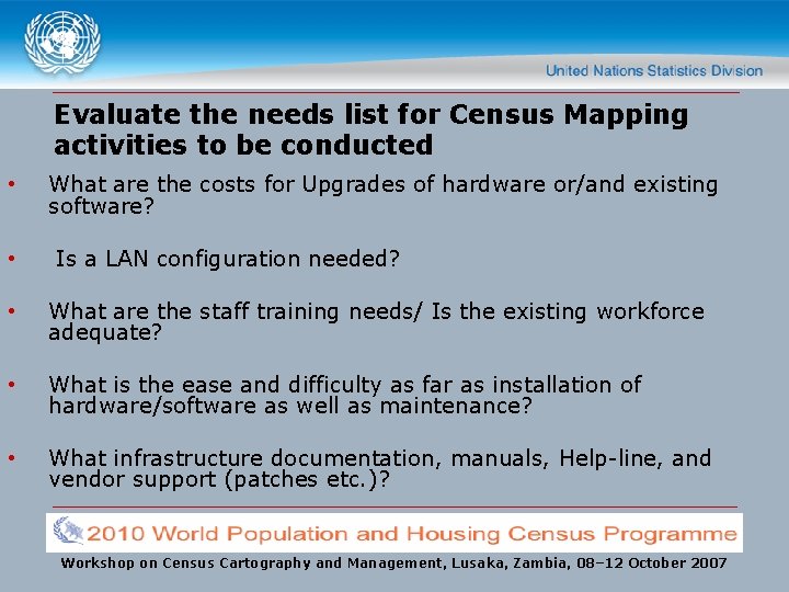 Evaluate the needs list for Census Mapping activities to be conducted • • What