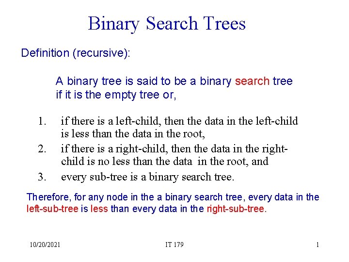 Binary Search Trees Definition (recursive): A binary tree is said to be a binary