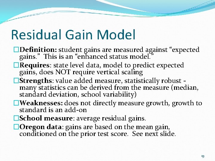 Residual Gain Model �Definition: student gains are measured against “expected gains. ” This is