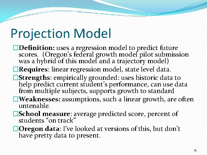 Projection Model �Definition: uses a regression model to predict future scores. (Oregon’s federal growth